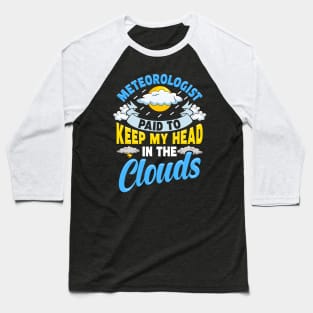 Paid To Keep My Head In The Clouds Meteorology Pun Baseball T-Shirt